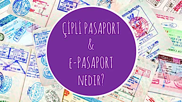 ÇİPLİ PASAPORT, ELEKTRONİK PASAPORT, E-PASAPORT NEDİR?
