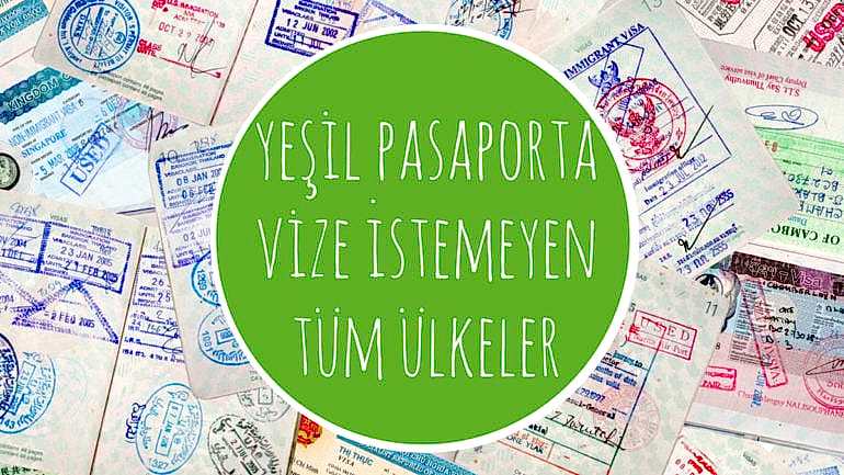 YEŞİL PASAPORTA VİZE İSTEMEYEN ÜLKELER VE&nbsp;YEŞİL PASAPORTUN AVANTAJLARI